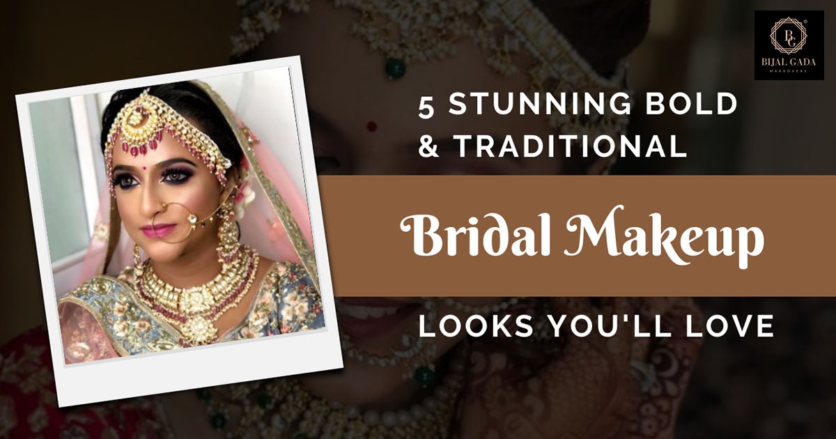 5 Stunning Bold & Traditional Bridal Makeup Looks You’ll Love